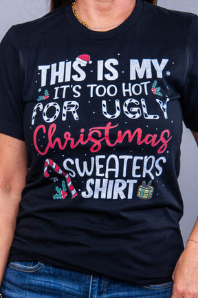 Too Hot For Ugly Christmas Sweaters Black Graphic Tee - A3757BK