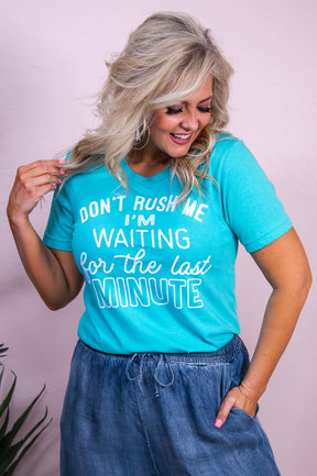 Don't Rush Me Heather Sea Green Graphic Tee - A3430HSG